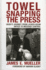 Towel Snapping the Press: Bush's Journey From Locker-Room Antics to Message Control (Communication, Media, and Politics)
