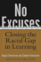 No Excuses: Closing the Racial Gap in Learning