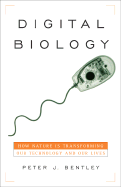 Digital Biology: How Nature is Transforming Our Technology and Our Lives