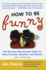 How to Be Funny: the One and Only Practical Guide for Every Occasion, Situation, and Disaster (No Kidding)
