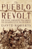 The Pueblo Revolt: the Secret Rebellion That Drove the Spaniards Out of the Southwest