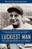 Luckiest Man: the Life and Death of Lou Gehrig