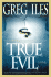 True Evil: a Novel
