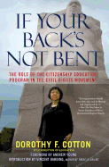 If Your Back's Not Bent: the Role of the Citizenship Education Program in the Civil Rights Movement; 9780743296847; 0743296842