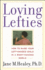 Loving Lefties: How to Raise Your Left-Handed Child in a Right-Handed World