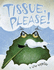 Tissue, Please!