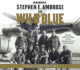 The Wild Blue: the Men and Boys Who Flew the B-24s Over Germany 1944-45