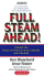Full Steam Ahead! : Unleash the Power of Vision in Your Work and Your Life
