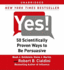 Yes! : 50 Scientifically Proven Ways to Be Persuasive