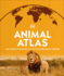 Animal Atlas (Dk Where on Earth? Atlases)