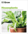 Grow Houseplants: Essential Know-How and Expert Advice for Success (Dk Grow)