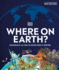 Where on Earth? : Geography as You'Ve Never Seen It Before (Dk Where on Earth? Atlases)