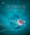 Oce�nos (Oceanology): El Mundo Secreto De Las Profundidades Marinas (Dk Secret World Encyclopedias) (Spanish Edition)
