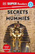 Secrets of the Mummies (Dk Super Readers, Level 4)