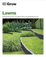 Grow Lawns: Essential Know-How and Expert Advice for Gardening Success (Dk Grow)