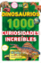 Dinosaurios: 1000 Curiosidades Incre�-Ble (1,000 Amazing Dinosaurs Facts)