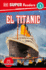 Dk Super Readers Level 3 Spanish Translation Titanic-El Titanic