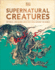 Supernatural Creatures: Mythical and Sacred Creatures From Around the World