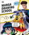 Manga Drawing School: Take Your Art to the Next Level, Step-By-Step (Dk)