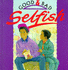 Selfish (Good & Bad)