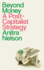 Beyond Money: a Postcapitalist Strategy
