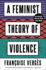 A Feminist Theory of Violence: a Decolonial Perspective