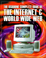 The Usborne Complete Book of the Internet & World Wide Web (Computer Guides Series)