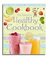 The Usborne Healthy Cookbook (Children's Cooking)