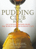 The Pudding Club Book: Luscious Recipes From the World-Famous Pudding Club