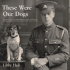 These Were Our Dogs