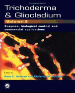 Trichoderma and Gliocladium, Volume 2: Enzymes, Biological Control and Commercial Applications