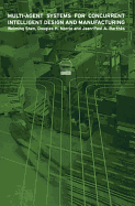 Multi-Agent Systems for Concurrent Intelligent Design and Manufacturing