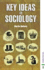 Key Ideas in Sociology (Key Ideas S. )