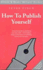 How to Publish Yourself / Peter Finch