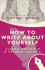 How to Write About Yourself (Writers' Guides)