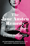 The Jane Austen Remedy: It is a Truth Universally Acknowledged That a Book Can Change a Life