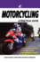 Motorcycling: a Practical Guide to Compulsory Basic Training, How to Pass the Test and Advanced Riding Techniques