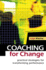 Coaching for Change: Practical Strategies for Transforming Performance