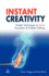 Instant Creativity: Simple Techniques to Ignite Innovation and Problem Solving
