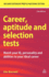 Career Aptitude and Selection Tests: Match Your Iq Personality and Abilities to Your Ideal Career