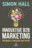 Innovative B2b Marketing: New Models, Processes and Theory