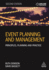 Event Planning and Management: Principles, Planning and Practice