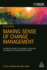 Making Sense of Change Management: a Complete Guide to the Models, Tools and Techniques of Organizational Change