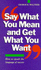 Say What You Mean and Get What You Want