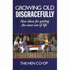 Growing Old Disgracefully: New Ideas for Getting the Most Out of Life