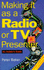 Making It as a Radio Or Tv Presenter: an Insider's Guide