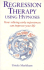 Regression Therapy Using Hypnosis: and How It Can Help You