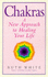 Chakras a New Approach to Healing Your Life