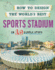 How to Design the World's Best: Sports Stadium: in 10 Simple Steps
