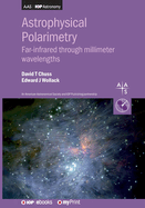 Astrophysical Polarimetry: Far-infrared through millimeter wavelengths